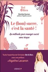 Book cover of Le (bon) sucre, c'est la santé ! La méthode pour manger sucré sans risque by Agathe Lecaron