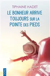 Book cover of Le bonheur arrive toujours sur la pointe des pieds by Tiphaine Hadet
