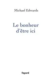 Book cover of Le bonheur d'être ici by Michael Edwards