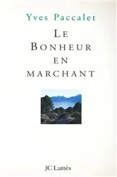 Book cover of Le bonheur en marchant by Yves Paccalet