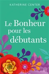 Book cover of Le Bonheur pour les débutants by Katherine Center