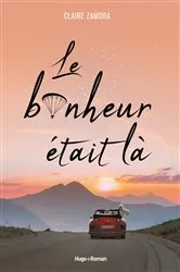 Book cover of Le bonheur était là by Claire Zamora