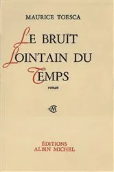 Book cover of Le Bruit lointain du temps by Maurice Toesca