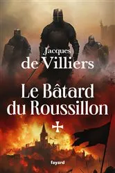 Book cover of Le Bâtard du Roussillon by Jacques de Villiers
