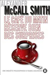 Book cover of Le café du matin réserve bien des surprises by Alexander McCall Smith