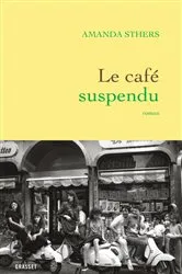 Book cover of Le café suspendu by Amanda Sthers