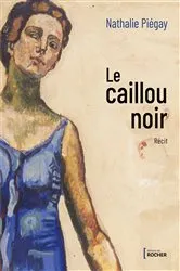 Book cover of Le caillou noir by Nathalie Piégay