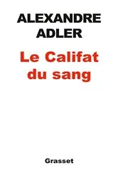 Book cover of Le califat du sang by Alexandre Adler