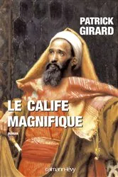 Book cover of Le Calife magnifique by Patrick Girard