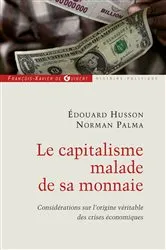 Book cover of Le capitalisme malade de sa monnaie by Norman Palma