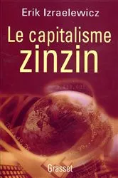 Book cover of Le capitalisme zinzin by Erik Izraelewicz