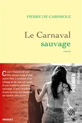 Book cover of Le Carnaval sauvage by Pierre de Cabissole