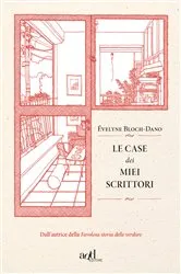 Book cover of Le case dei miei scrittori by Évelyne Bloch-Dano