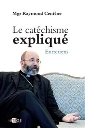 Book cover of Le catéchisme expliqué by Mgr Raymond Centène