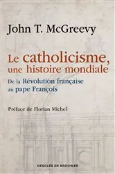 Book cover of Le catholicisme, une histoire mondiale by John McGreevy