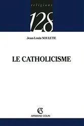 Book cover of Le catholicisme by Jean-Louis Souletie