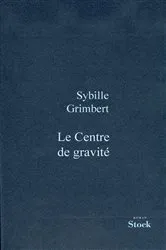 Book cover of Le centre de gravité by Sibylle Grimbert