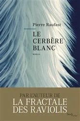Book cover of Le cerbère blanc by Pierre Raufast