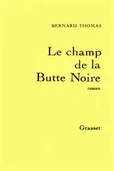 Book cover of Le champ de la butte noire by Bernard Thomas