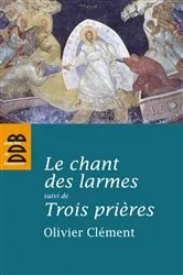 Book cover of Le chant des larmes, essai sur le repentir by Olivier Clément