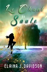 Book cover of Le chant du saule by Elaina J. Davidson