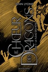 Book cover of Le Choeur des dragons, T1 : Le Fléau des rois by Jenn Lyons