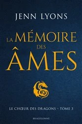 Book cover of Le Choeur des dragons, T3 : La Mémoire des âmes by Jenn Lyons