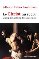 Book cover of Le Christ nu et cru by Alberto Fabio Ambrosio