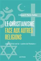 Book cover of Le Christianisme face aux autres religions by Edouard-Marie Gallez