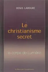 Book cover of Le Christianisme secret by Denis Labouré