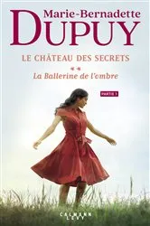 Book cover of Le Château des secrets, T2 - La Ballerine de l'ombre - partie 1 by Marie-Bernadette Dupuy