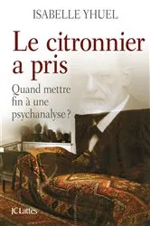 Book cover of Le citronnier a pris, quand mettre fin à une psychanalyse ? by Isabelle Yhuel