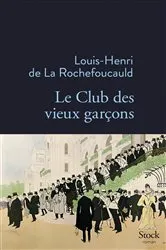 Book cover of Le Club des vieux garçons by Louis-Henri de La Rochefoucauld