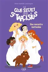 Book cover of Le club secret de St Tarcisius - Vol 2 - Une rencontre inattendue by JULIE OLIVIER