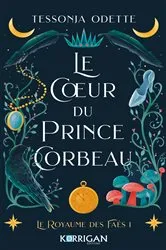 Book cover of Le coeur du prince corbeau by Tessonja Odette