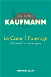 Book cover of Le Coeur à l'ouvrage - 2e édition (2nd ed.) by Jean-Claude Kaufmann