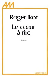 Book cover of Le Coeur à rire by Roger Ikor