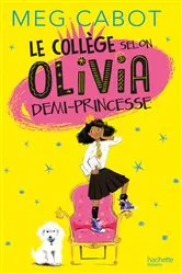 Book cover of Le collège selon Olivia, demi-princesse by Meg Cabot
