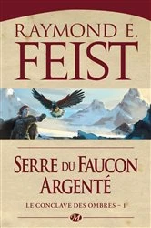 Book cover of Le Conclave des Ombres, T1 : Serre du Faucon argenté by Raymond E. Feist