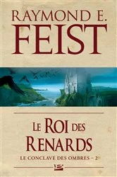 Book cover of Le Conclave des Ombres, T2 : Le Roi des renards by Raymond E. Feist