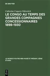 Book cover of Le Congo au temps des grandes compagnies concessionnaires 1898–1930 by Catherine Coquery-Vidrovitch