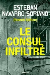 Book cover of Le Consul Infiltré by Esteban Navarro Soriano