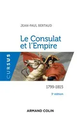Book cover of Le Consulat et l'Empire - 3e éd. (3rd ed.) by Jean-Paul Bertaud