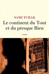Book cover of Le continent du Tout et du presque Rien by Sami Tchak