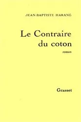 Book cover of Le contraire du coton by Jean-Baptiste Harang