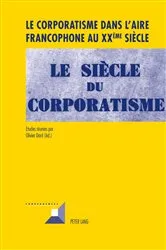 Book cover of Le corporatisme dans l’aire francophone au XX ème siècle by Michel Grunewald