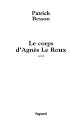 Book cover of Le corps d'Agnès Le Roux by Patrick Besson