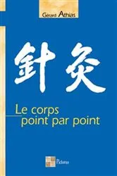 Book cover of Le corps point par point by Gérard Athias