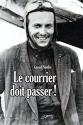 Book cover of Le courrier doit passer ! Nouvelle édition by Gérard Piouffre