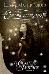 Book cover of Le Couteau du partage, T1 : Ensorcellement by Lois McMaster Bujold